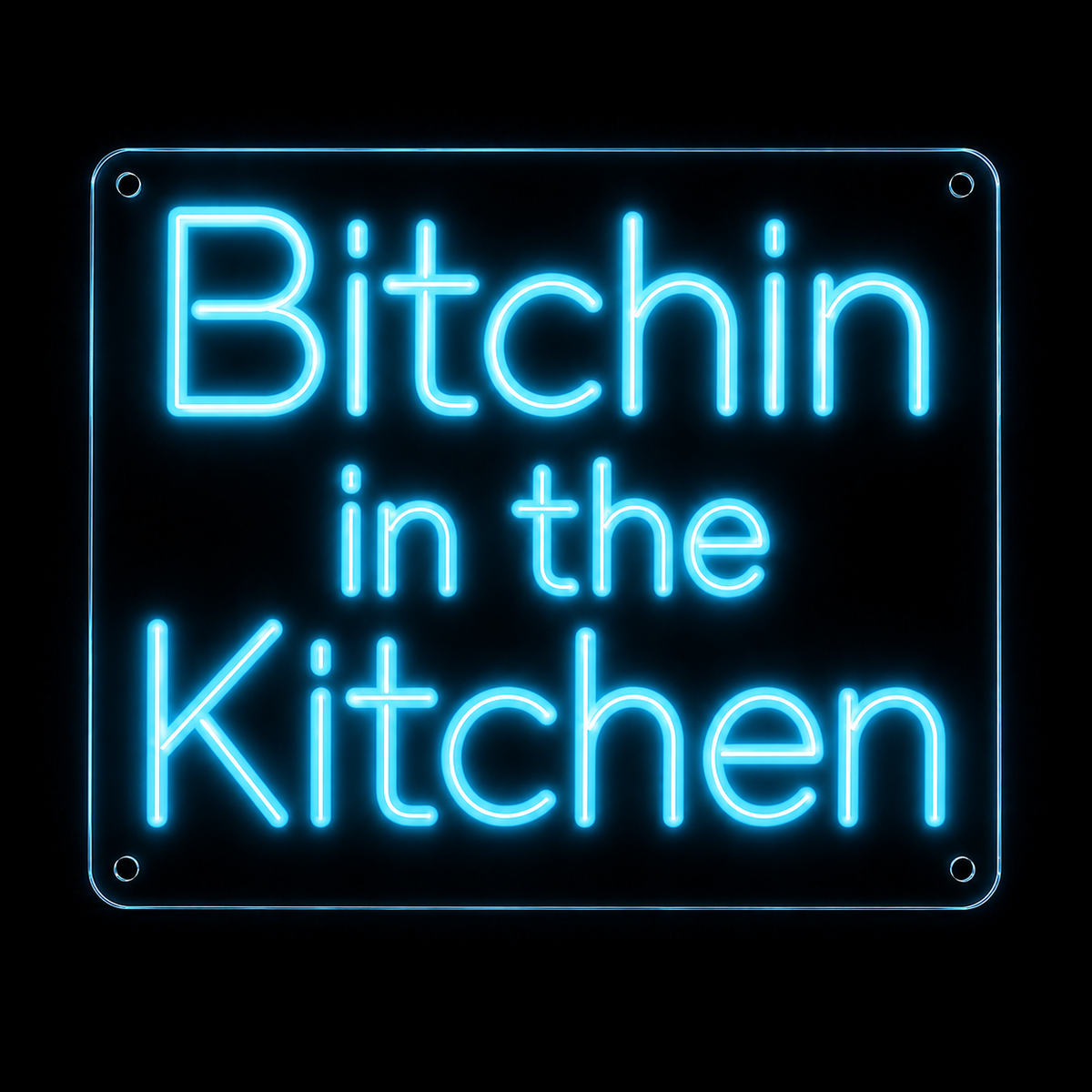 Bitchin in the Kitchen - LED NEON