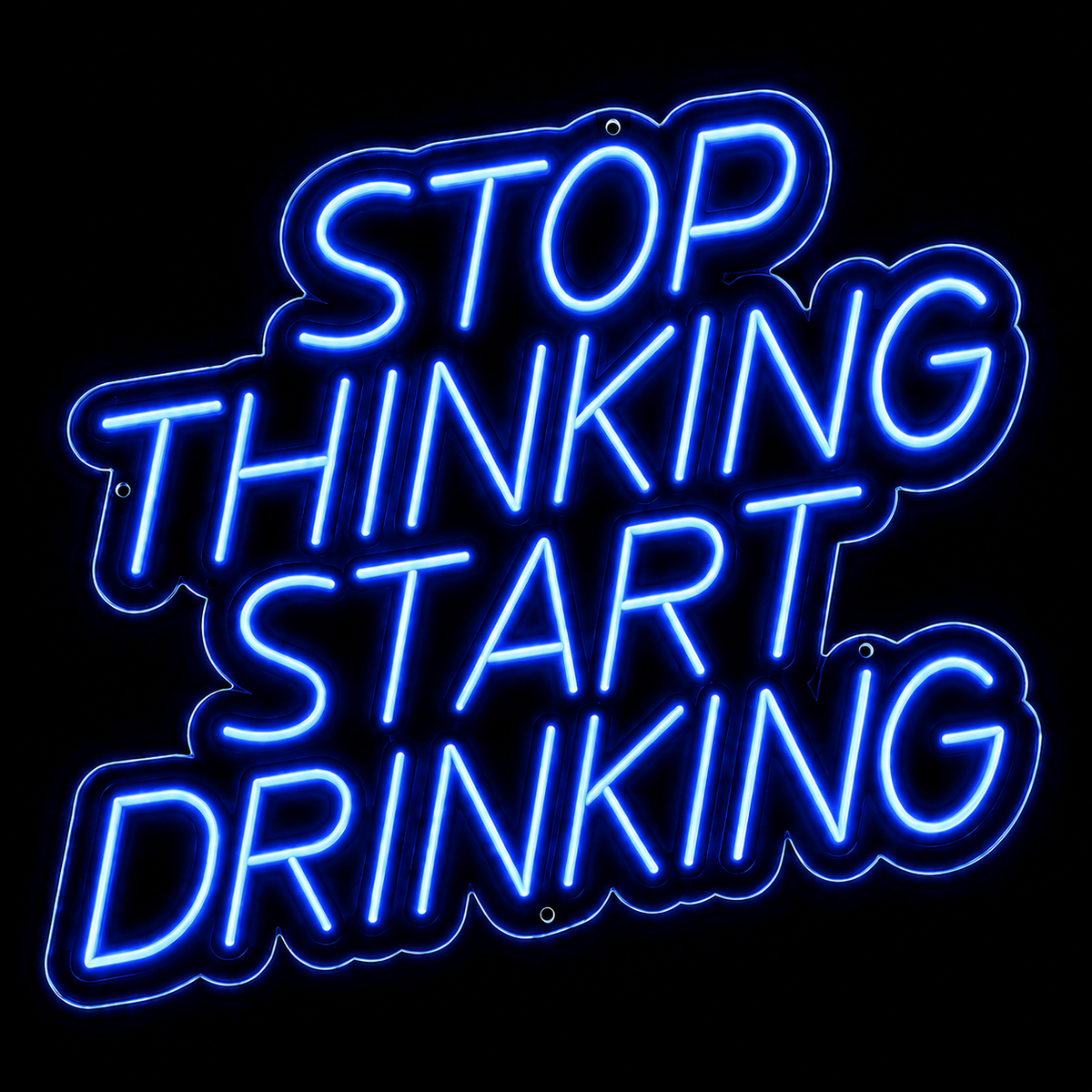Stop Thinking Start Drinking - LED NEON
